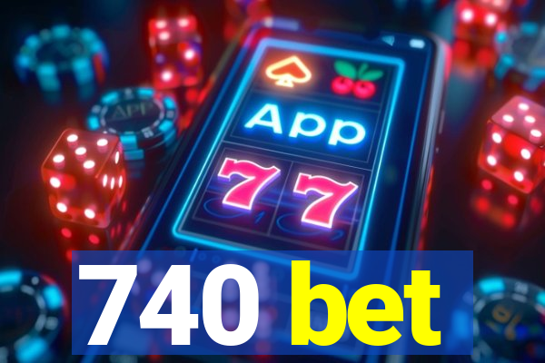 740 bet